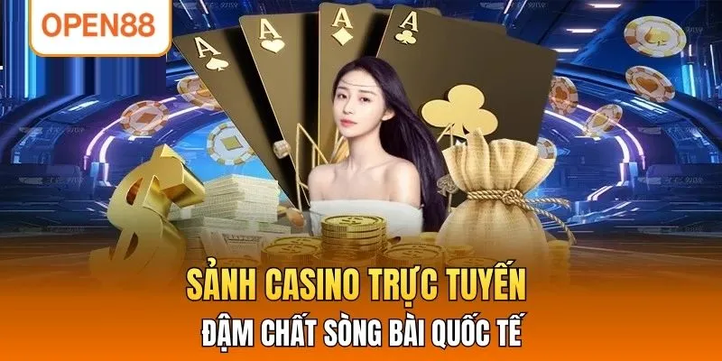 Sảnh casino trực tuyến đậm chất sòng bài quốc tế
